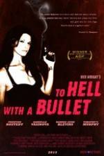 Watch To Hell with a Bullet Letmewatchthis