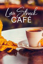 Watch Love Struck Cafe Letmewatchthis