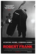 Watch Leaving Home, Coming Home: A Portrait of Robert Frank Letmewatchthis