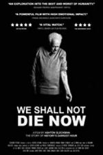 Watch We Shall Not Die Now Letmewatchthis