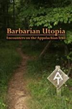 Watch Barbarian Utopia: Encounters on the Appalachian Trail Letmewatchthis