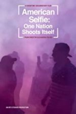 Watch American Selfie: One Nation Shoots Itself Letmewatchthis