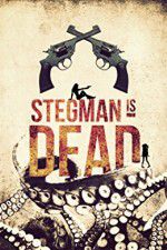 Watch Stegman Is Dead Letmewatchthis