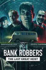 Watch Bank Robbers: The Last Great Heist Letmewatchthis