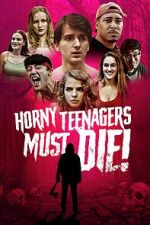 Watch Horny Teenagers Must Die! Letmewatchthis