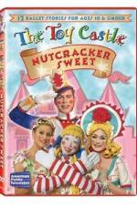 Watch The Toy Castle: Nutcracker Sweet Letmewatchthis