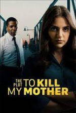 Watch The Plot to Kill My Mother Letmewatchthis