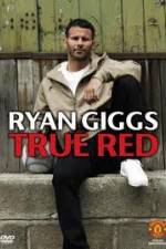 Watch Ryan Giggs True Red Letmewatchthis
