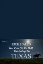 Watch Rich Hall\'s You Can Go to Hell, I\'m Going to Texas Letmewatchthis