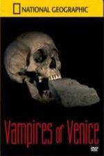 Watch National Geographic Vampires In Venice Letmewatchthis