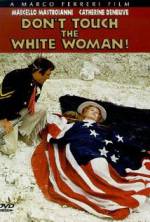 Watch Don't Touch the White Woman! Letmewatchthis