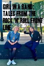 Watch Girl in a Band: Tales from the Rock 'n' Roll Front Line Letmewatchthis