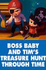 Watch The Boss Baby and Tim\'s Treasure Hunt Through Time Letmewatchthis