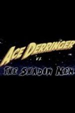 Watch Ace Derringer vs. the Shadow Men Letmewatchthis