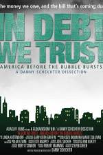 Watch In Debt We Trust Letmewatchthis
