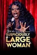 Watch Bob the Drag Queen Suspiciously Large Woman Letmewatchthis