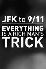 Watch JFK to 9/11: Everything Is a Rich Man\'s Trick Letmewatchthis