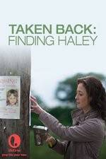 Watch Taken Back Finding Haley Letmewatchthis