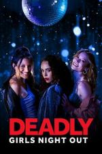 Watch Deadly Girls Night Out Letmewatchthis