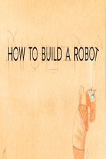 Watch How to Build a Robot Letmewatchthis