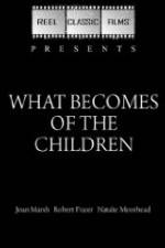 Watch What Becomes of the Children Letmewatchthis