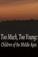 Watch Too Much, Too Young: Children of the Middle Ages Letmewatchthis