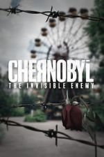 Watch Chernobyl: The Invisible Enemy Letmewatchthis