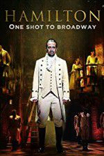Watch Hamilton One Shot to Broadway Letmewatchthis