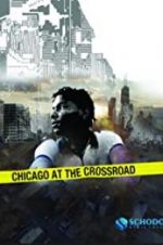 Watch Chicago at the Crossroad Letmewatchthis