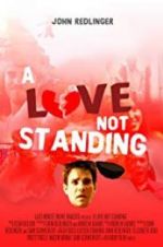 Watch A Love Not Standing Letmewatchthis