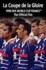 Watch La Coupe De La Gloire: The Official Film of the 1998 FIFA World Cup Letmewatchthis
