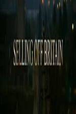 Watch Selling Off Britain Letmewatchthis