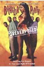 Watch Bachelor Party Overexposed Letmewatchthis