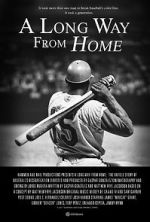 Watch A Long Way from Home: The Untold Story of Baseball\'s Desegregation Niter