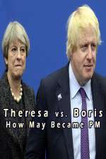 Watch Theresa vs. Boris: How May Became PM Letmewatchthis