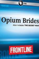 Watch Frontline Opium Brides and The Secret War Letmewatchthis