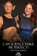 Watch Can Science Make Me Perfect? With Alice Roberts Letmewatchthis