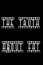 Watch The Truth About Fat Letmewatchthis