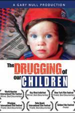 Watch The Drugging of Our Children Letmewatchthis