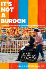 Watch It\'s Not a Burden: The Humor and Heartache of Raising Elderly Parents Letmewatchthis