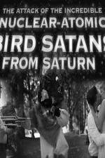 Watch The Attack of the Incredible Nuclear-Atomic Bird Satan from Saturn Letmewatchthis