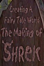 Watch Creating a Fairy Tale World The Making of Shrek Letmewatchthis