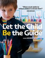 Watch Let the Child Be the Guide Letmewatchthis