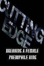 Watch Cutting Edge Breaking A Female Paedophile Ring Letmewatchthis