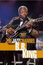 Watch The Jazz Channel Presents B.B. King Letmewatchthis