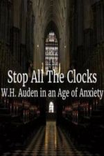 Watch Stop All the Clocks: WH Auden in an Age of Anxiety Letmewatchthis