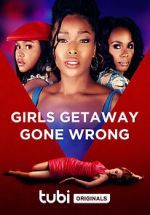 Watch Girls Getaway Gone Wrong Letmewatchthis