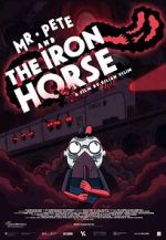 Watch Mr. Pete & the Iron Horse (Short 2021) Letmewatchthis