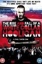 Watch The Rise & Fall of a White Collar Hooligan Letmewatchthis