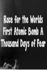 Watch The Race For The Worlds First Atomic Bomb: A Thousand Days Of Fear Letmewatchthis